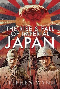 bokomslag The Rise and Fall of Imperial Japan