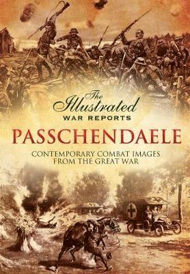 Bob Carruthers - Passchendaele: The Illustrated War Reports, Häftad