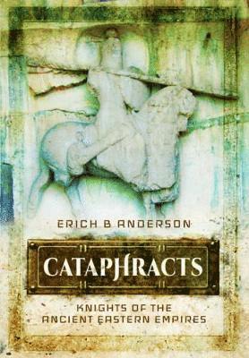 Cataphracts: Knights of the Ancient Eastern Empires 1