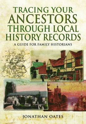 bokomslag Tracing Your Ancestors Through  Local History Records: A Guide for Family Historians