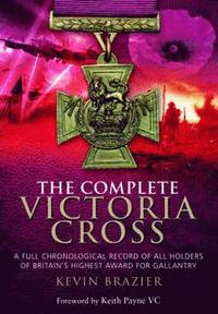 bokomslag Complete Victoria Cross: A Full Chronological Record of All Holders of Britain's Highest Award for Gallantry