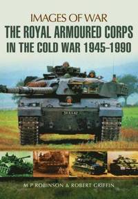 bokomslag Royal Armoured Corps in Cold War 1946 - 1990