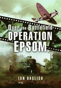 bokomslag Operation EPSOM - Over the Battlefield