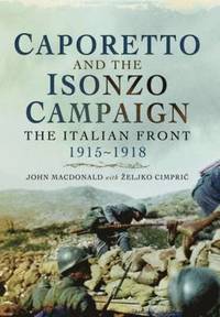 bokomslag Caporetto and the Isonzo Campaign: The Italian Front, 1915-1918