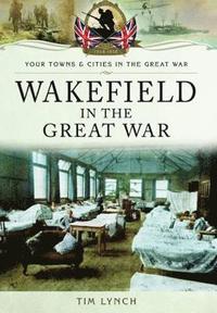 bokomslag Wakefield in the Great War