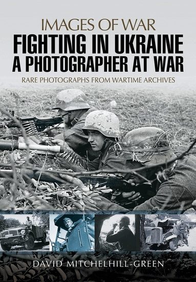 David Mitchelhill-Green - Fighting in Ukraine: A Photographer at War, Häftad