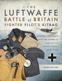 bokomslag The Luftwaffe Battle of Britain Fighter Pilots' Kitbag