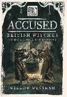 Willow Winsham - Accused: British Witches Throughout History, Inbunden