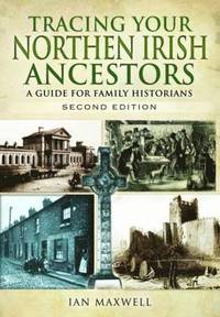 bokomslag Tracing Your Northern Irish Ancestors: A Guide for Family Historians - Second Edition