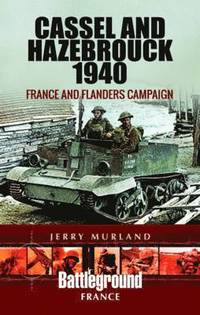 bokomslag Cassel and Hazebrouck 1940: France and Flanders Campaign