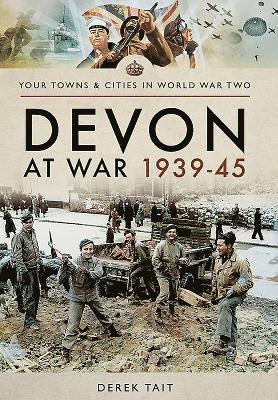 Derek Tait - Devon at War 1939 45, Häftad