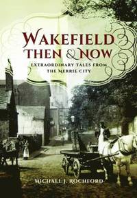 bokomslag Wakefield Then & Now