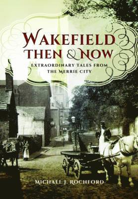 bokomslag Wakefield Then & Now