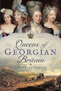 bokomslag Queens of Georgian Britian