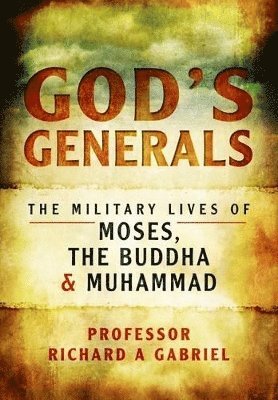 Richard A. Gabriel - God's Generals, Inbunden