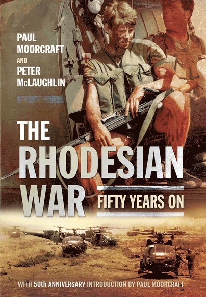 Paul Moorcraft, Peter McLaughlin, Peter Mclaughlin - Rhodesian War: Fifty Years On, Häftad