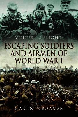 Voices in Flight: Escaping Soldiers and Airmen of World War I