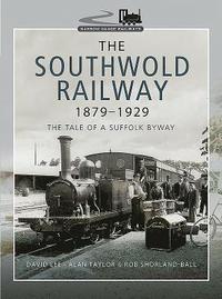 bokomslag The Southwold Railway 1879-1929