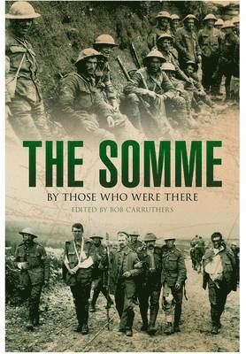 The Somme: By Those Who Were There 1