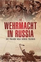 Bob Carruthers - The Wehrmacht in Russia: By Those Who Were There, Häftad