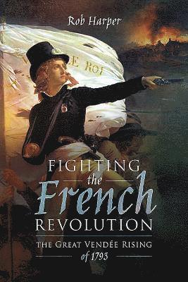 bokomslag Fighting the French Revolution