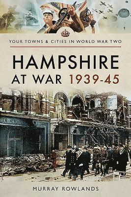 Murray Rowlands - Hampshire at War 1939-45, Häftad