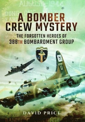 bokomslag Bomber Crew Mystery: The Forgotten Heroes of 388th Bombardment Group