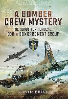 Bomber Crew Mystery: The Forgotten Heroes of 388th Bombardment Group 1