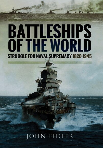 Battleships of the World: Struggle for Naval Supremacy 1820 - 1945