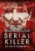 bokomslag London Underground Serial Killer: The Life of Kieran Kelly