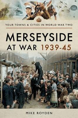 Mike Royden - Merseyside at War 1939-45, Häftad