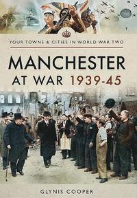 bokomslag Manchester at War 1939-45