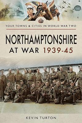 Northamptonshire at War 1939 - 1945 1