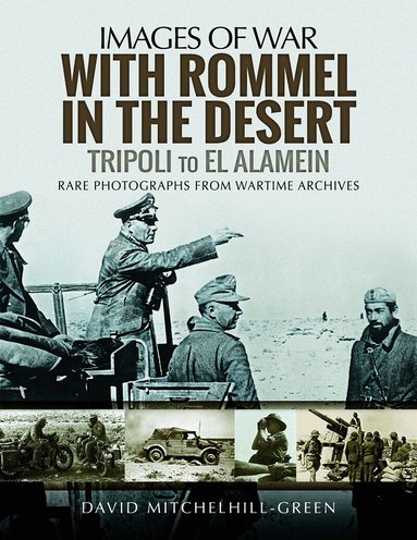 David Mitchelhill-Green - With Rommel in the Desert: Tripoli to El Alamein, Häftad