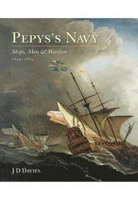 bokomslag Pepys's Navy: Ships, Men and Warfare 1649-89