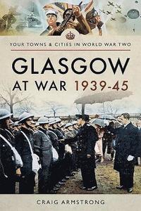 bokomslag Glasgow at War 1939 - 1945