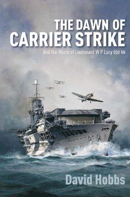 bokomslag The Dawn of Carrier Strike