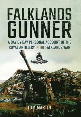 bokomslag Falklands Gunner: A Day-By-Day Personal Account of the Royal Artillery in the Falklands War