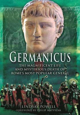 bokomslag Germanicus: The Magnificent Life and Mysterious Death of Rome's Most Popular General