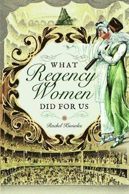 bokomslag What Regency Women Did For Us