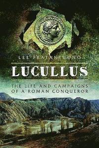 bokomslag Lucullus: The Life and and Campaigns of a Roman Conqueror