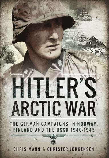 bokomslag Hitler's Arctic War: The German Campaigns in Norway, Finland and the USSR 1940-1945