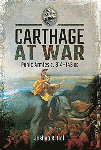 Joshua Hall, Joshua R. Hall, Joshua R Hall - Carthage at War, Inbunden
