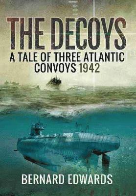 The Decoys: A Tale of Three Atlantic Convoys 1942