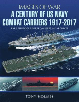 A Century of US Navy Combat Carriers 1917-2017 1