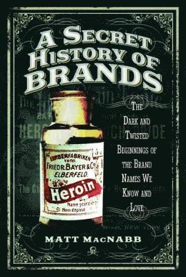 bokomslag Secret History of Brands