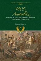 bokomslag 1805 Austerlitz: Napoleon and the Destruction of the Third Coalition
