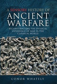 bokomslag A Sensory History of Ancient Warfare