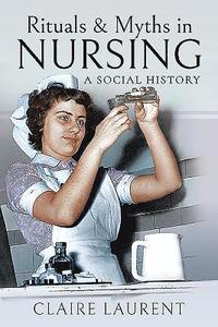 bokomslag Rituals & Myths in Nursing