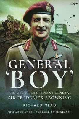 bokomslag General Boy: The Life of Leiutenant General Sir Frederick Browning